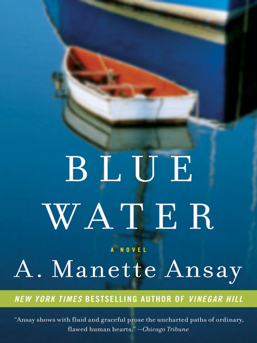 Title details for Blue Water by A. Manette Ansay - Available